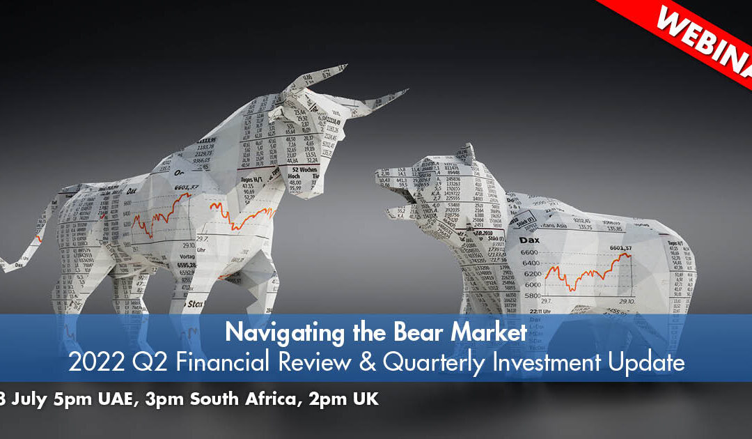 Navigating the Bear Market – 2022 Q2 Quarterly Investment Update