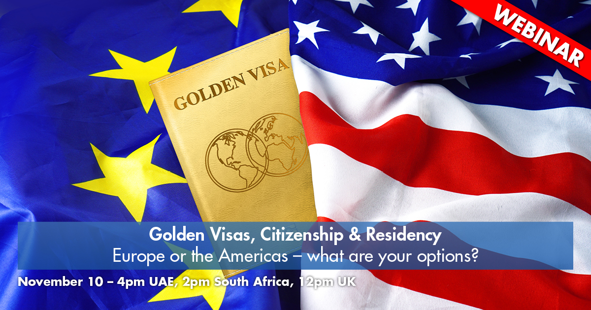 Golden Visas, Citizenship & Residency – Europe or the Americas – what are your options?